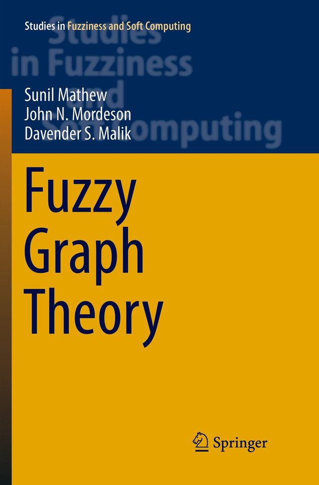 Fuzzy Graph Theory (Studies in Fuzziness and Soft Computing #363) book cover by Sunil Mathew, John N. Mordeson, Davender S. Malik