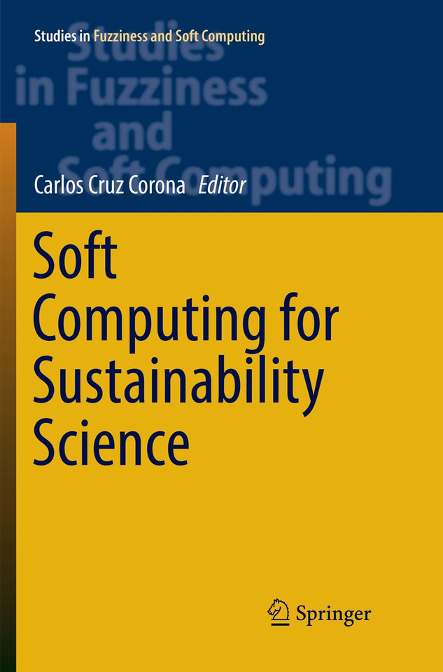 Soft Computing for Sustainability Science (Studies in Fuzziness and Soft Computing #358) book cover by 