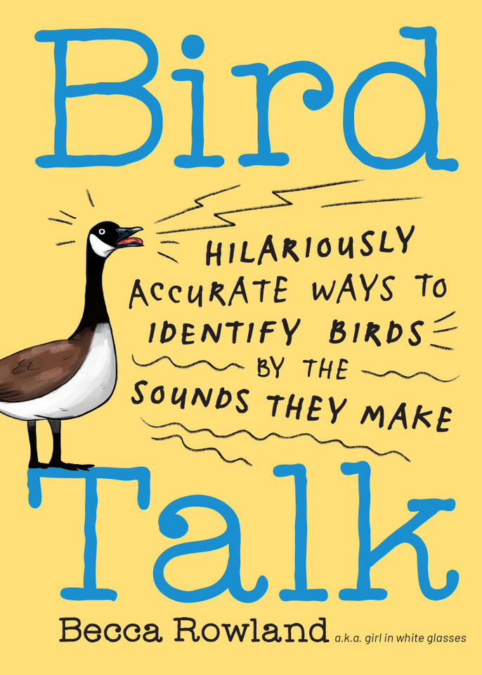 Bird Talk: Hilariously Accurate Ways to Identify Birds by the Sounds They Make book cover by Becca Rowland