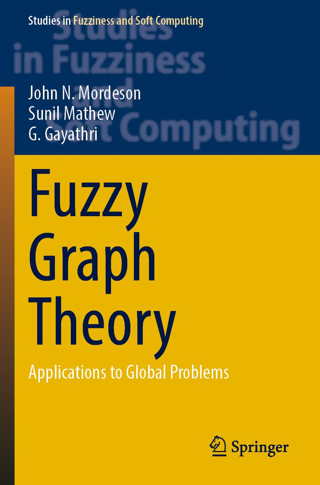 Fuzzy Graph Theory: Applications to Global Problems (Studies in Fuzziness and Soft Computing #424) book cover by John N. Mordeson, Sunil Mathew, G. Gayathri
