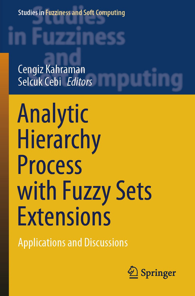 Analytic Hierarchy Process with Fuzzy Sets Extensions: Applications and Discussions (Studies in Fuzziness and Soft Computing #428) book cover by 