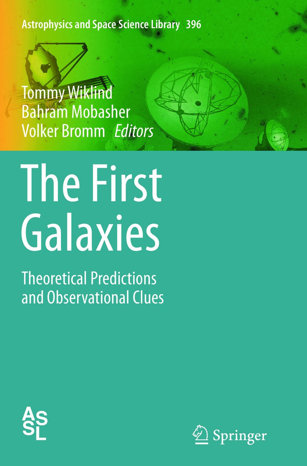 The First Galaxies: Theoretical Predictions and Observational Clues (Astrophysics and Space Science Library #396) book cover by 