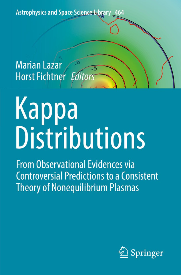 Kappa Distributions: From Observational Evidences via Controversial Predictions to a Consistent Theory of Nonequilibrium Plasmas (Astrophysics and Space Science Library #464) book cover by 