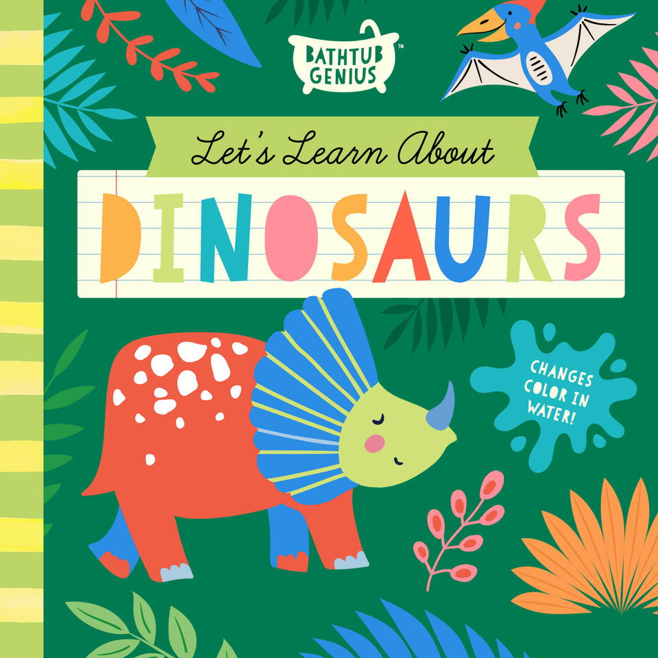 Let's Learn About Dinosaurs: A Color-Changing Bath Book (Bath Genius #3) book cover by Bushel & Peck Books