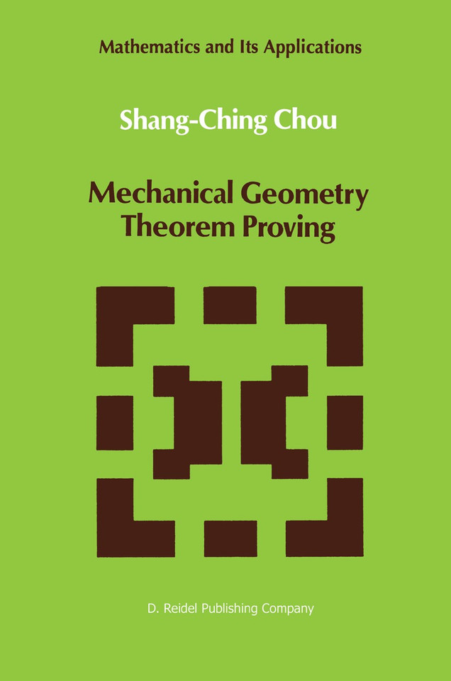 Mechanical Geometry Theorem Proving (Mathematics and Its Applications #41) book cover by Shang-Ching Chou