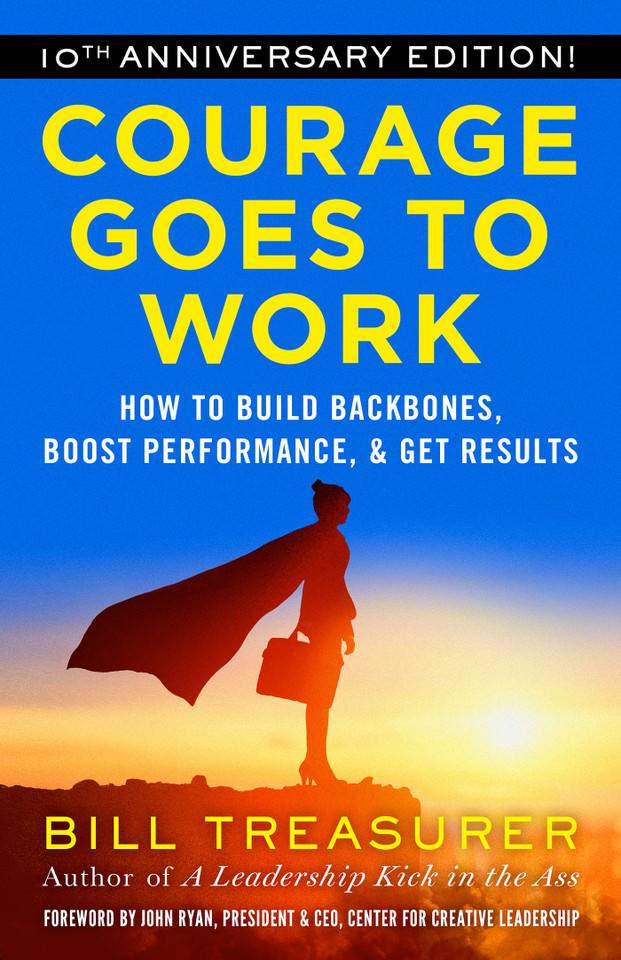 Courage Goes to Work: How to Build Backbones, Boost Performance, and Get Results book cover by Bill Treasurer