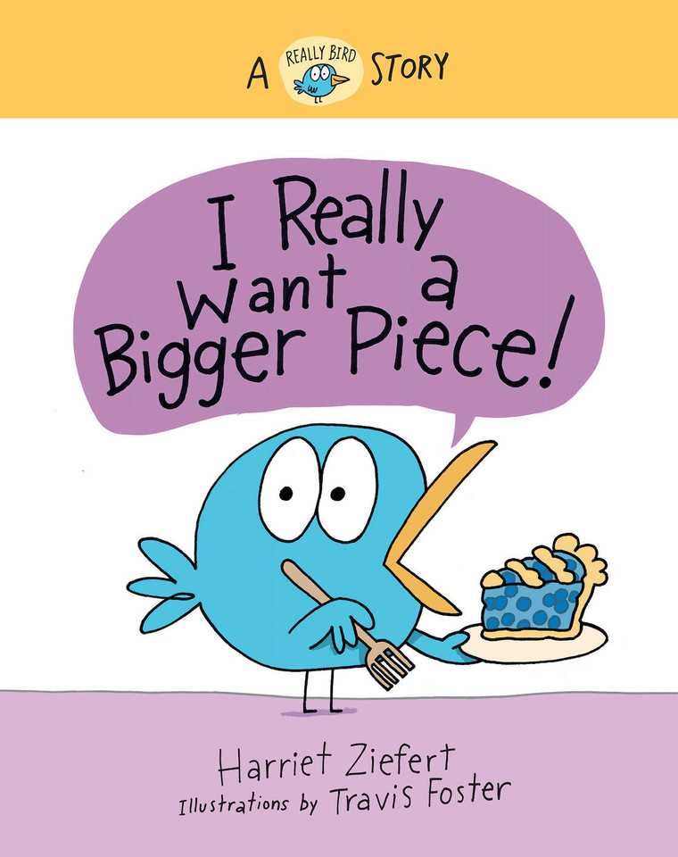 I Really Want a Bigger Piece!: A Really Bird Story (Really Bird Stories) book cover by Harriet Ziefert
