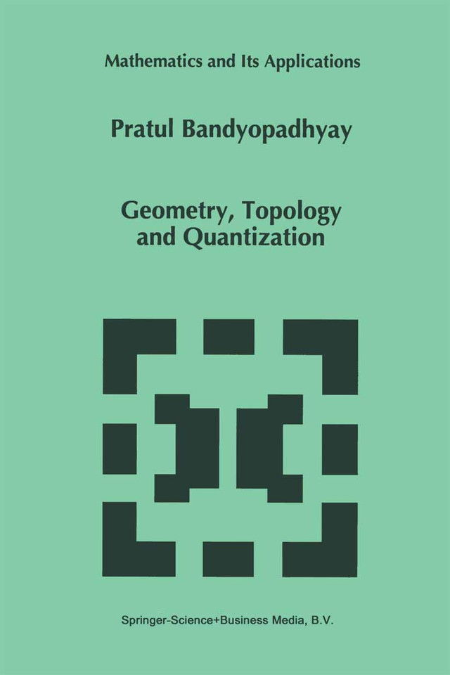 Geometry, Topology and Quantization (Mathematics and Its Applications #386) book cover by P. Bandyopadhyay