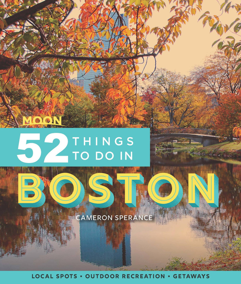 Moon 52 Things to Do in Boston: Local Spots, Outdoor Recreation, Getaways book cover by Cameron Sperance