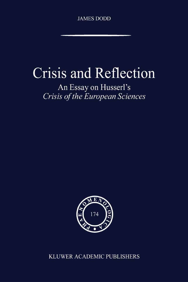 Crisis and Reflection: An Essay on Husserl's Crisis of the European Sciences (Phaenomenologica #174) book cover by J. Dodd