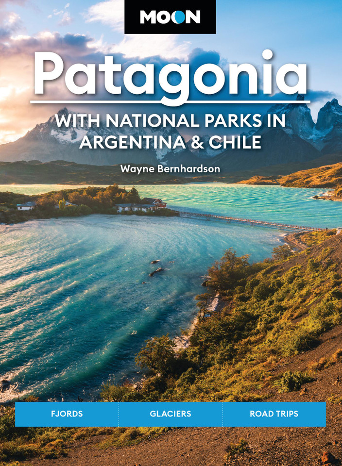 Moon Patagonia: With National Parks in Argentina & Chile: Fjords, Glaciers, Road Trips (Moon Latin America & Caribbean Travel Guide) book cover by Moon Travel Guides, Wayne Bernhardson