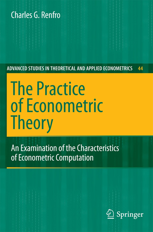 The Practice of Econometric Theory: An Examination of the Characteristics of Econometric Computation (Advanced Studies in Theoretical and Applied Econometrics #44) book cover by Charles G. Renfro