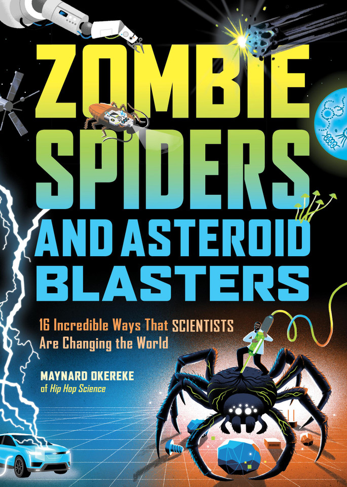 Zombie Spiders and Asteroid Blasters: 16 Incredible Ways That Scientists Are Changing the World book cover by Maynard Okereke