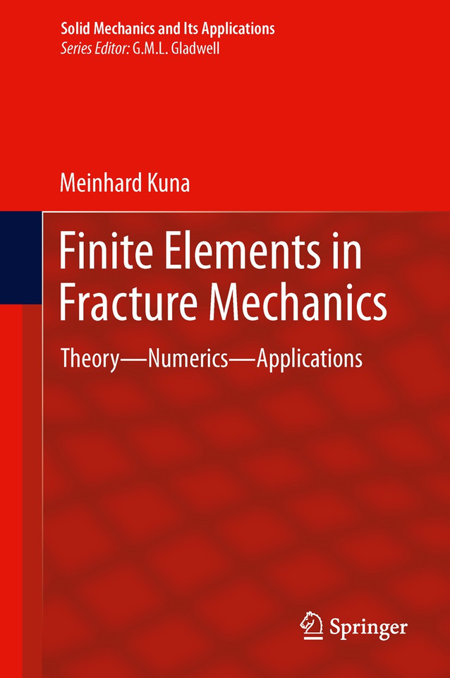 Finite Elements in Fracture Mechanics: Theory - Numerics - Applications (Solid Mechanics and Its Applications #201) book cover by Meinhard Kuna