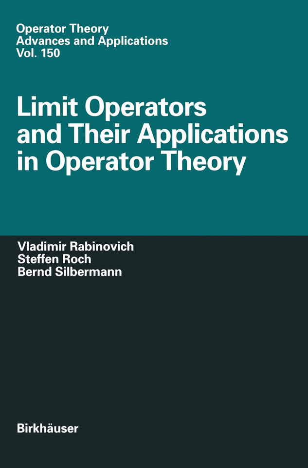 Limit Operators and Their Applications in Operator Theory (Operator Theory: Advances and Applications #150) book cover by Vladimir Rabinovich, Steffen Roch, Bernd Silbermann