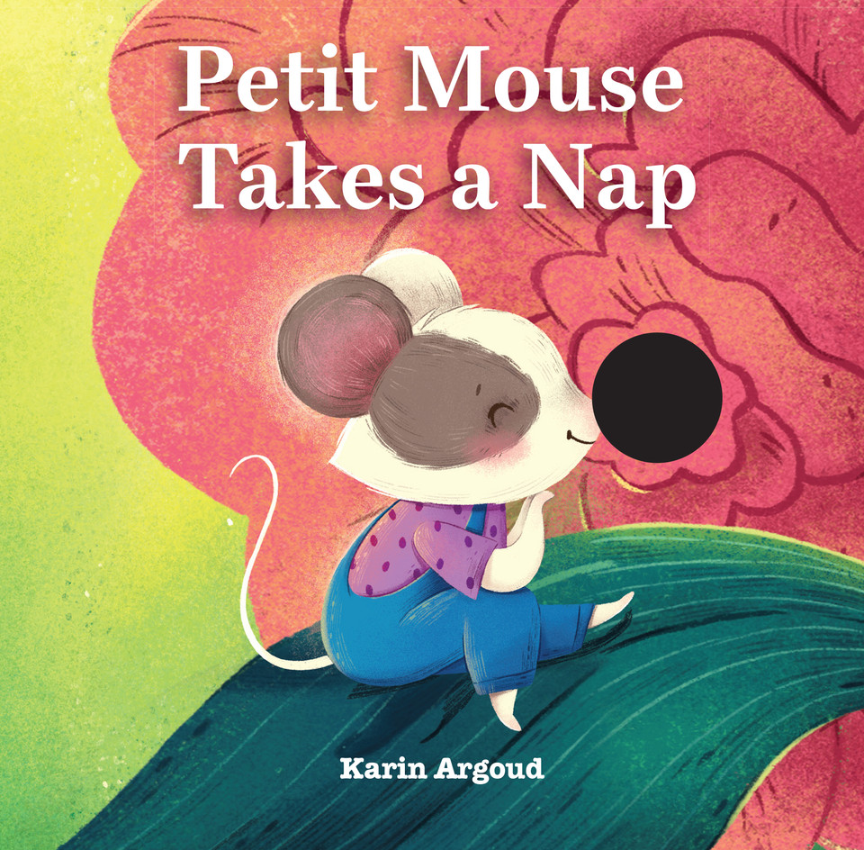 Petite Mouse Takes a Nap book cover by Karin Argoud