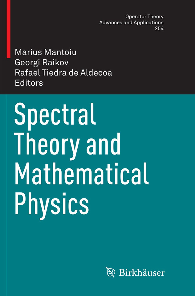Spectral Theory and Mathematical Physics (Operator Theory: Advances and Applications #254) book cover by 