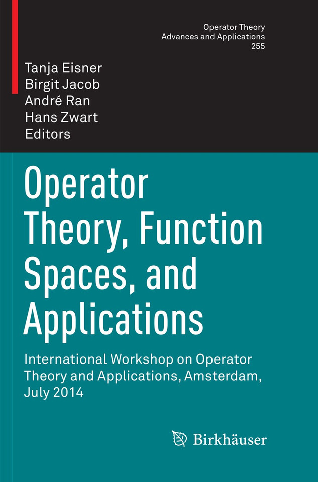 Operator Theory, Function Spaces, and Applications: International Workshop on Operator Theory and Applications, Amsterdam, July 2014 (Operator Theory: Advances and Applications #255) book cover by 