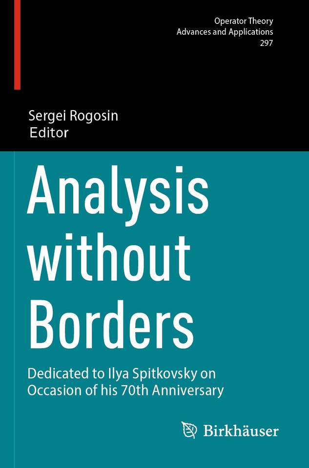 Analysis without Borders: Dedicated to Ilya Spitkovsky on Occasion of his 70th Anniversary (Operator Theory: Advances and Applications #297) book cover by 