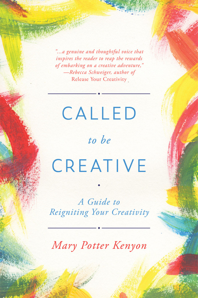 Called to Be Creative: A Guide to Reigniting Your Creativity book cover by Mary Potter Kenyon