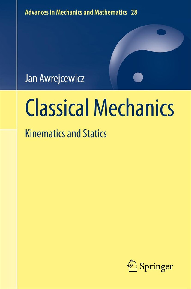 Classical Mechanics: Kinematics and Statics (Advances in Mechanics and Mathematics #28) book cover by Jan Awrejcewicz