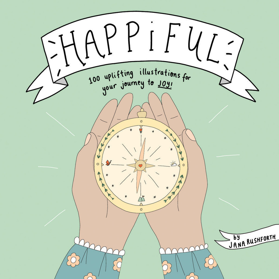 Happiful: 100 Uplifting Illustrations for Your Journey to Joy book cover by Jana Rushforth