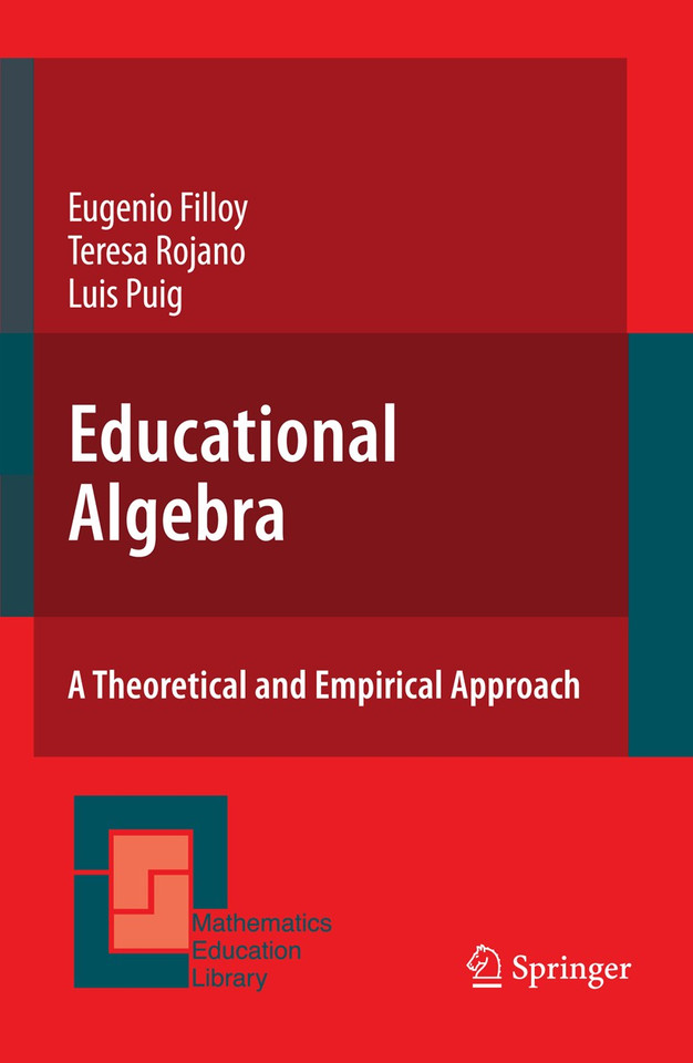 Educational Algebra: A Theoretical and Empirical Approach (Mathematics Education Library #43) book cover by Eugenio Filloy, Teresa Rojano, Luis Puig