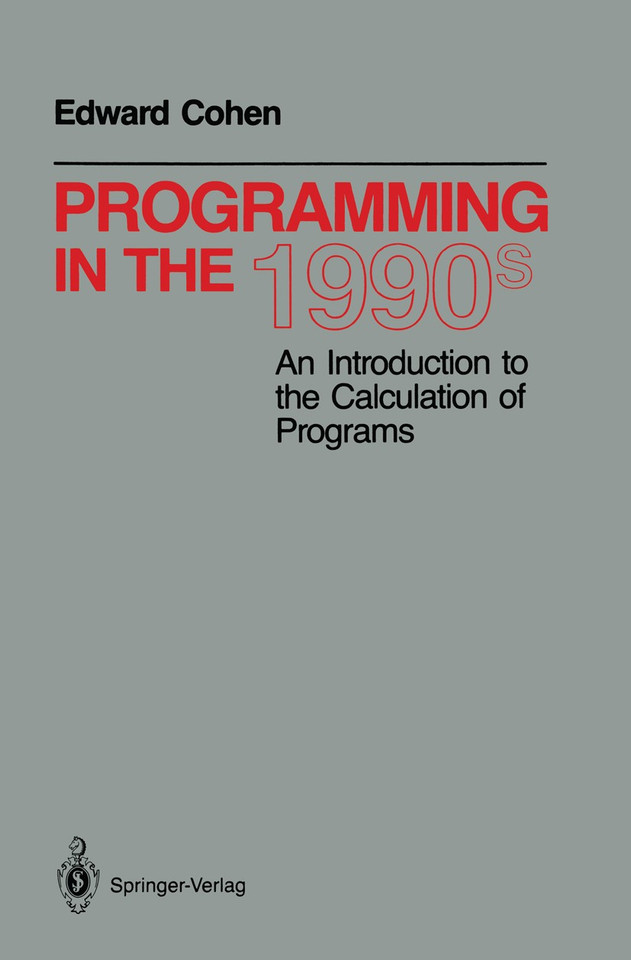 Programming in the 1990s: An Introduction to the Calculation of Programs (Monographs in Computer Science) book cover by Edward Cohen