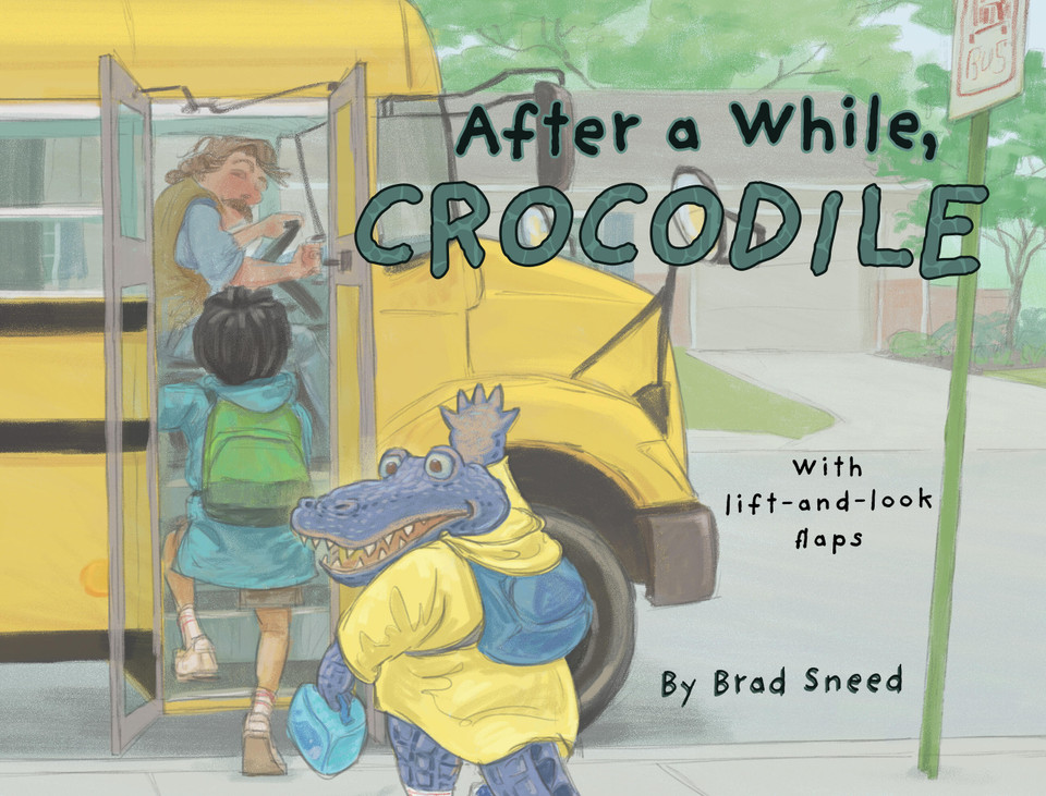 After a While, Crocodile: A Lift-the-Flap Picture Book of Wordplay book cover by Brad Sneed