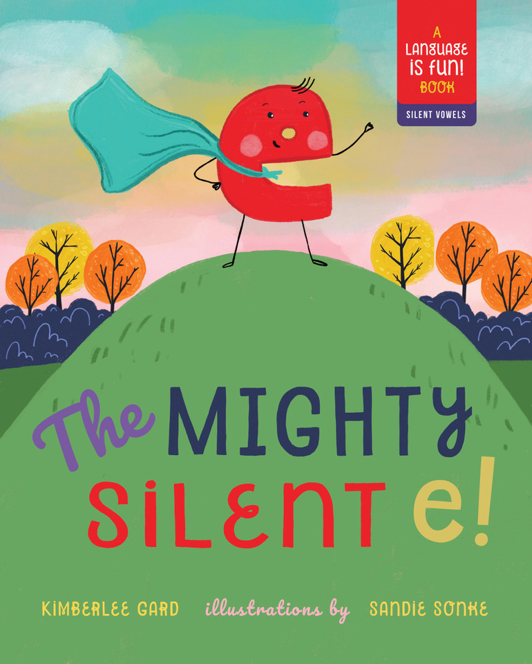 The Mighty Silent e! (Language Is Fun) book cover by Kimberlee Gard