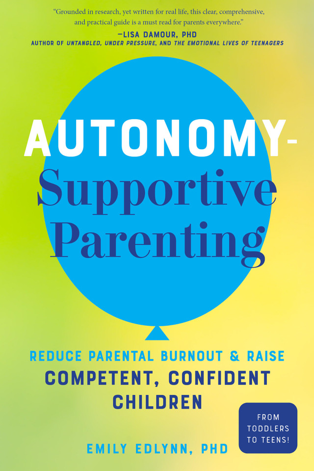 Autonomy-Supportive Parenting: Reduce Parental Burnout and Raise Competent, Confident Children book cover by Emily Edlynn