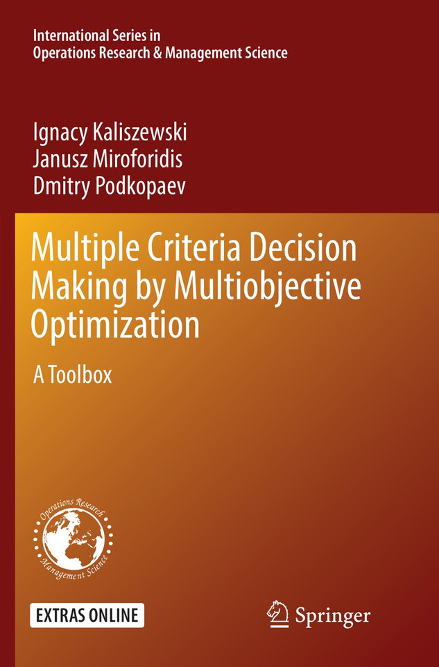 Multiple Criteria Decision Making by Multiobjective Optimization: A Toolbox (International Series in Operations Research & Management Science #242) book cover by Ignacy Kaliszewski, Janusz Miroforidis, Dmitry Podkopaev
