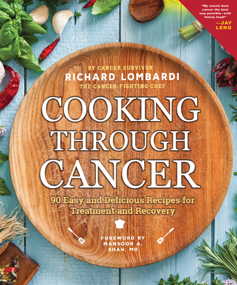 Cooking Through Cancer: 90 Easy and Delicious Recipes for Treatment and Recovery book cover by Richard Lombardi