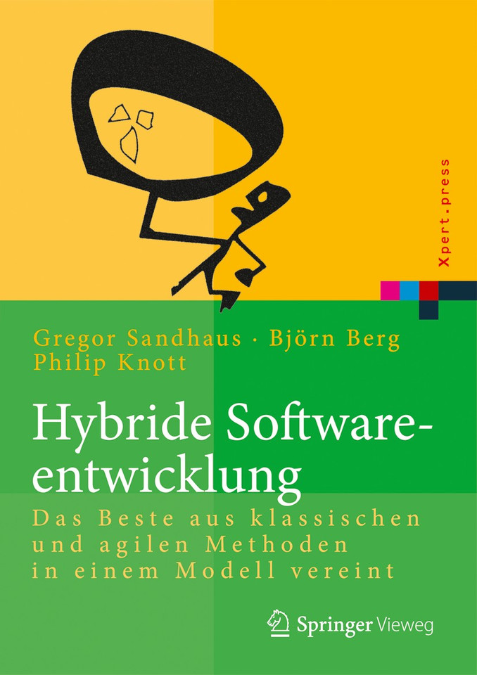 Hybride Softwareentwicklung: Das Beste aus klassischen und agilen Methoden in einem Modell vereint (Xpert.press) book cover by Björn Berg, Philip Knott, Gregor Sandhaus