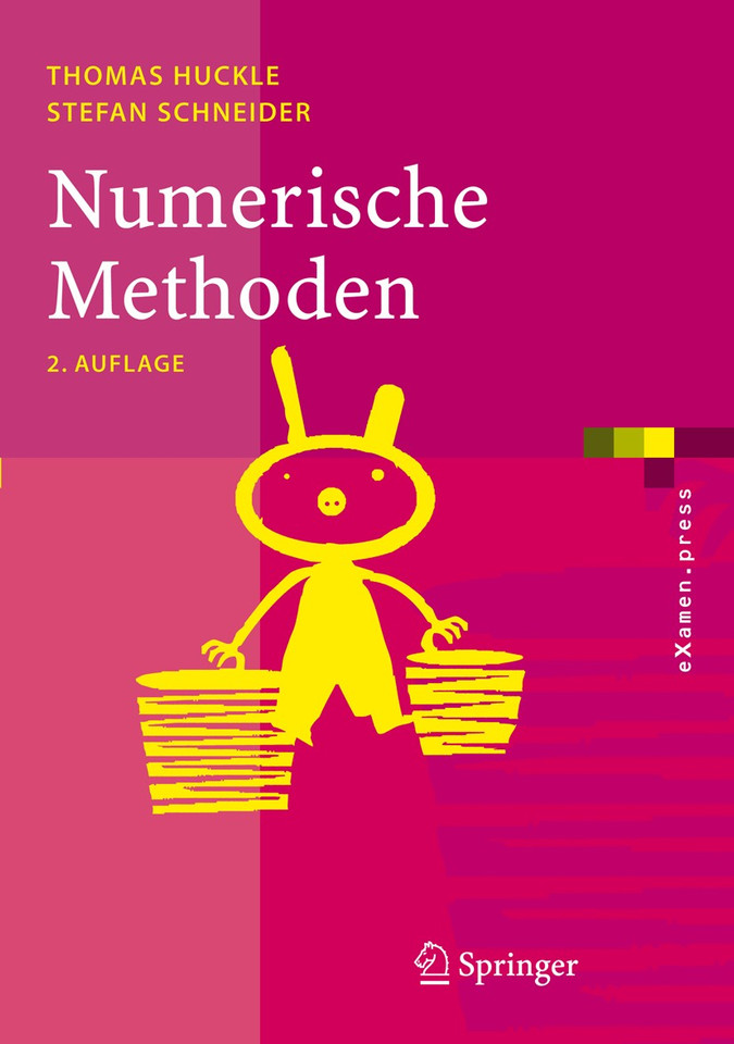 Numerische Methoden: Eine Einführung für Informatiker, Naturwissenschaftler, Ingenieure und Mathematiker (eXamen.press) book cover by Thomas Huckle, Stefan Schneider