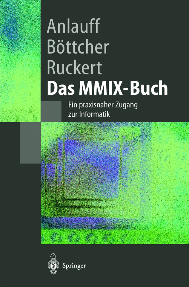 Das MMIX-Buch: Ein praxisnaher Zugang zur Informatik (Springer-Lehrbuch) book cover by Heidi Anlauff, Axel Böttcher, Martin Ruckert