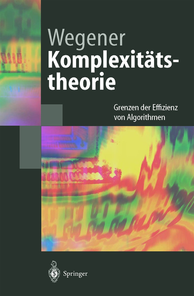 Komplexitätstheorie: Grenzen der Effizienz von Algorithmen (Springer-Lehrbuch) book cover by Ingo Wegener