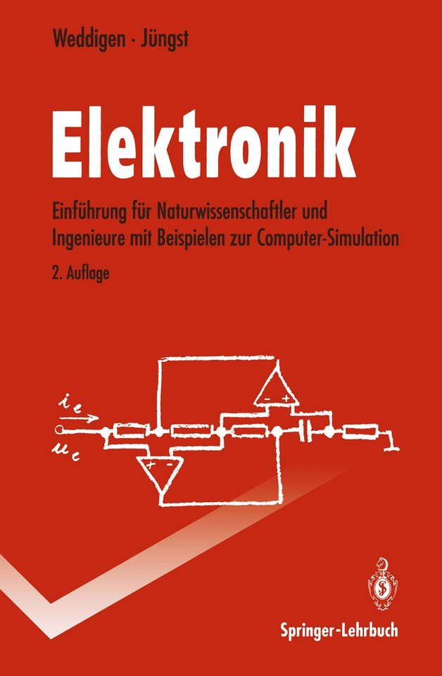 Elektronik: Eine Einführung für Naturwissenschaftler und Ingenieure mit Beispielen zur Computer-Simulation (Springer-Lehrbuch) book cover by Christian Weddigen, Wolfgang Jüngst