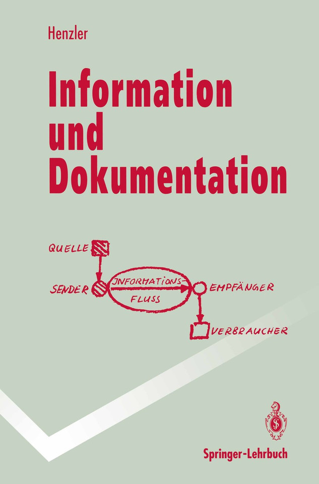 Information und Dokumentation: Sammeln, Speichern und Wiedergewinnen von Fachinformation in Datenbanken (Springer-Lehrbuch) book cover by Rolf G. Henzler