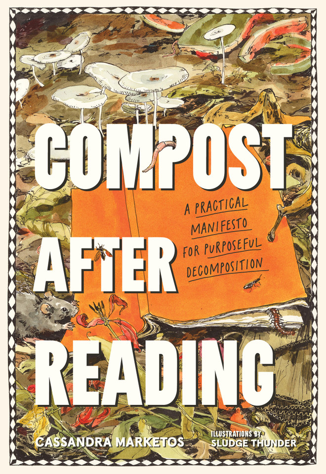 Compost after Reading: A Practical Manifesto for Purposeful Decomposition book cover by Cassandra Marketos