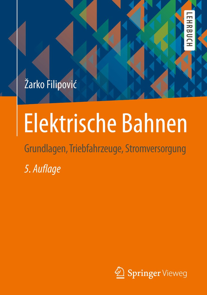 Elektrische Bahnen: Grundlagen, Triebfahrzeuge, Stromversorgung (Springer-Lehrbuch) book cover by Žarko Filipović