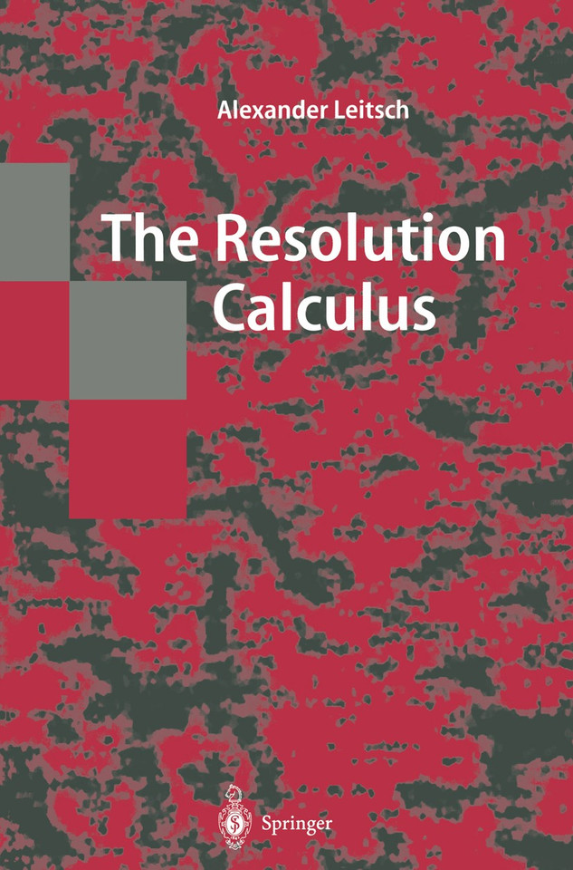 The Resolution Calculus (Texts in Theoretical Computer Science. An EATCS Series) book cover by Alexander Leitsch