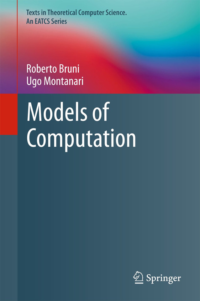 Models of Computation (Texts in Theoretical Computer Science. An EATCS Series) book cover by Roberto Bruni, Ugo Montanari