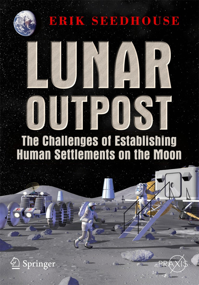 Lunar Outpost: The Challenges of Establishing a Human Settlement on the Moon (Springer Praxis Books) book cover by Erik Seedhouse