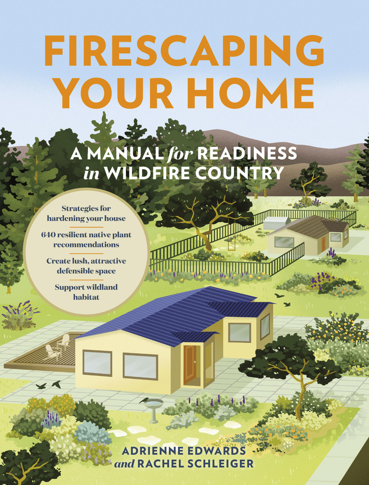 Firescaping Your Home: A Manual for Readiness in Wildfire Country book cover by Adrienne Edwards, Rachel Schleiger