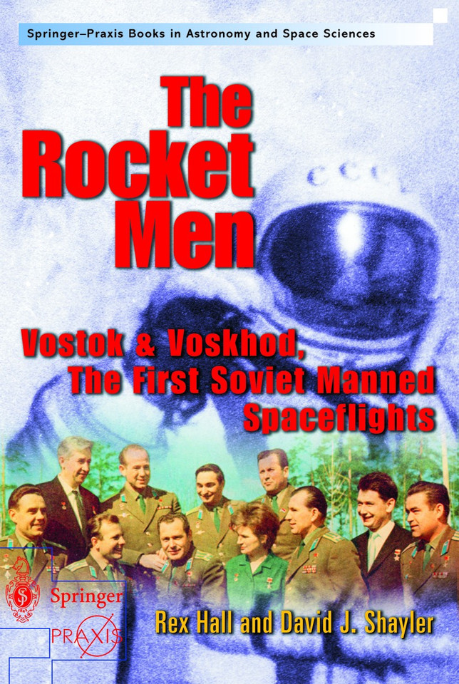 The Rocket Men: Vostok & Voskhod. The First Soviet Manned Spaceflights (Springer Praxis Books) book cover by Rex Hall, Shayler David