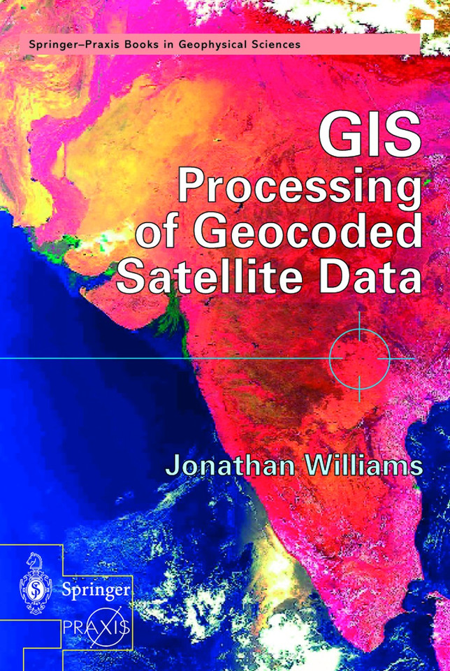GIS Processing of Geocoded Satellite Data (Springer Praxis Books) book cover by Jonathan Williams