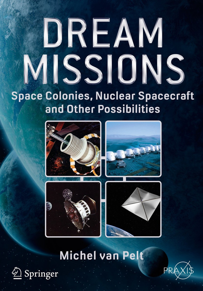 Dream Missions: Space Colonies, Nuclear Spacecraft and Other Possibilities (Springer Praxis Books) book cover by Michel van Pelt