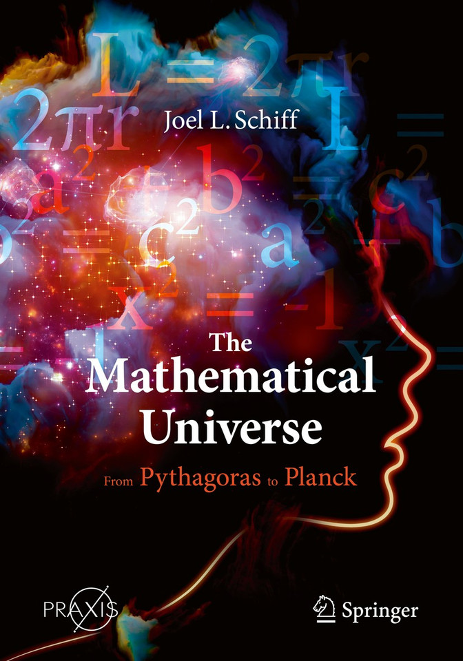 The Mathematical Universe: From Pythagoras to Planck (Springer Praxis Books) book cover by Joel L. Schiff
