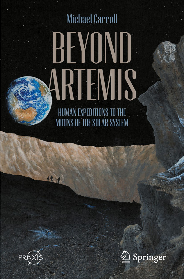 Beyond Artemis: Human Expeditions to the Moons of the Solar System (Springer Praxis Books) book cover by Michael Carroll